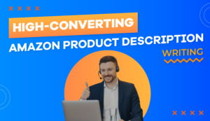 High-Converting Amazon Product Description Writing Made Simple