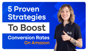 5 Proven Strategies To Boost Conversion Rates On Amazon