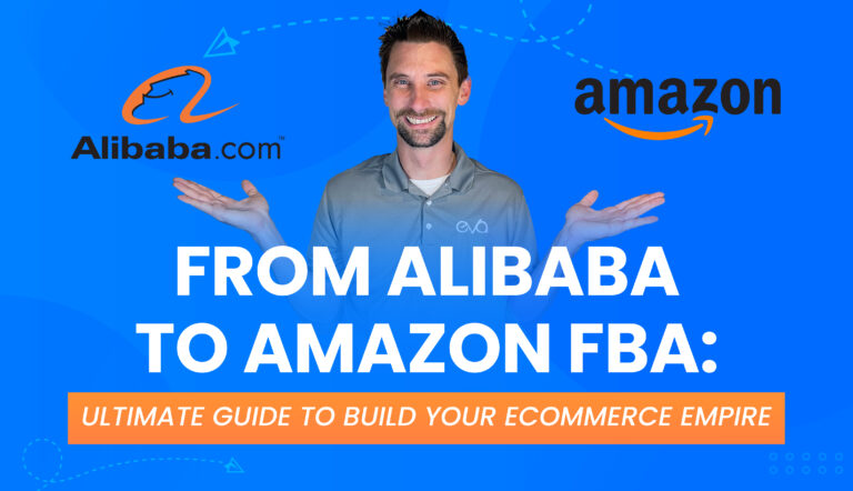 From Alibaba To Amazon Fba Ultimate Guide To Build Your Ecommerce Empire
