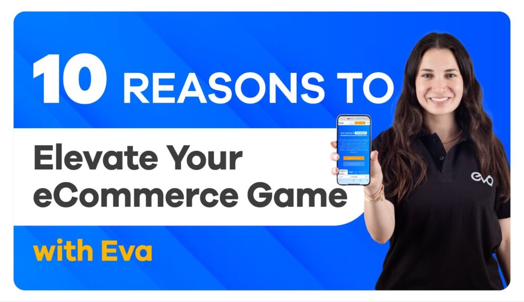 10 Reasons to Elevate Your eCommerce Game with Eva