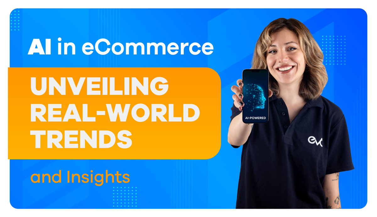 AI in eCommerce: Unveiling Real-World Trends and Insights