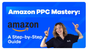 Crafting High Performing Amazon Ppc Campaigns An In Depth, Step By Step Guide