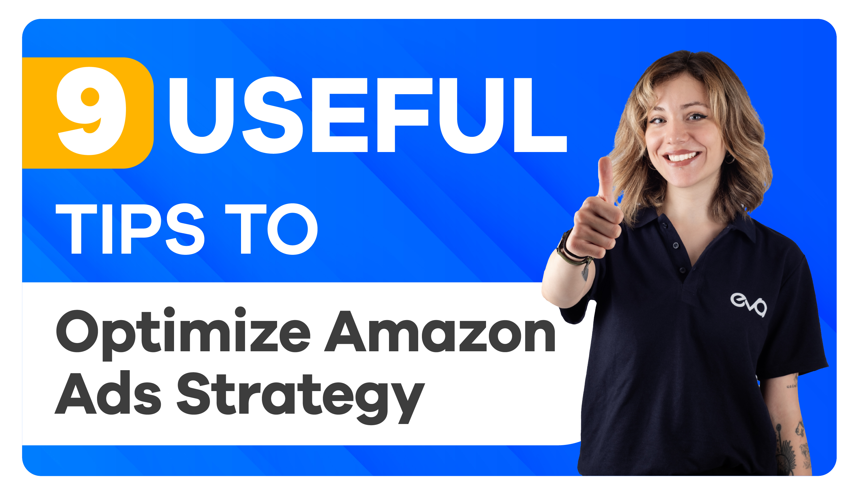9 Useful Tips to Optimize Your Amazon Advertising Strategy