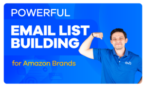 How To Build An Email List On Amazon Strategies For Brands