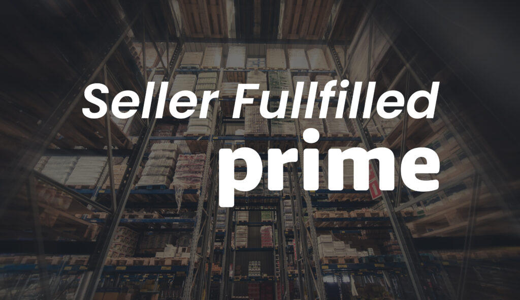 Seller Fulfilled Prime (SFP): 5 Step Guide to Success