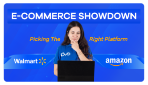 Selling On Walmart Vs. Amazon Which E Commerce Platform Is Right For You