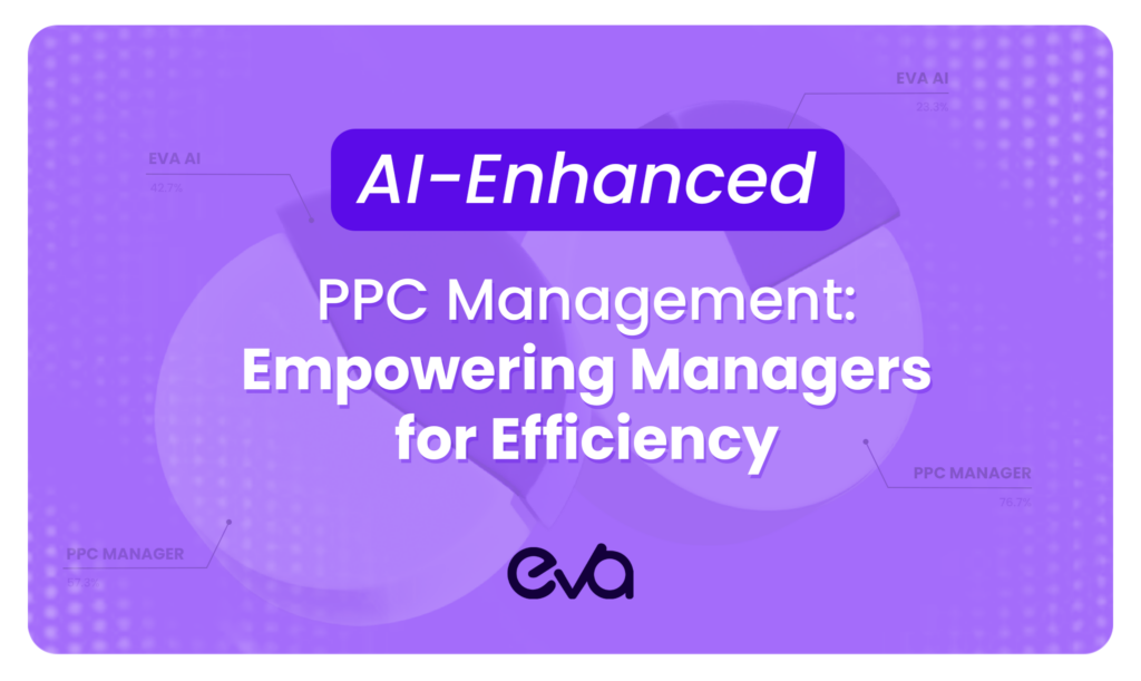 AI-Enhanced PPC Management: Empowering Managers for Efficiency