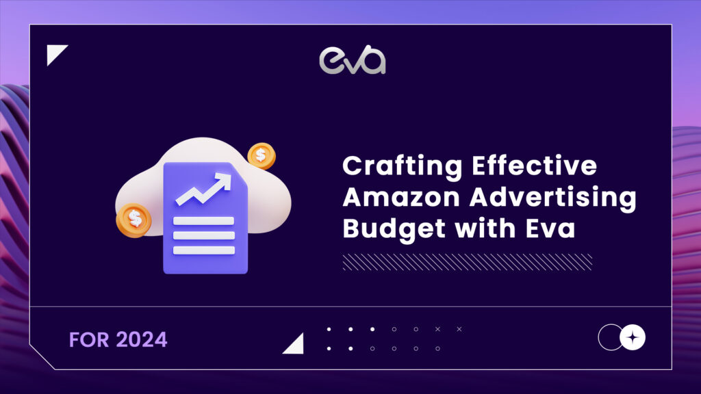 Crafting Effective Amazon Advertising Budget with Eva