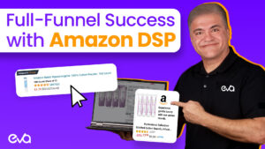 Amazon DSP Full Funnel Success