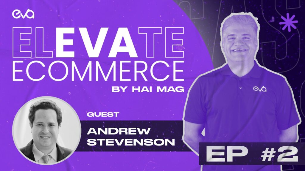 Elevate eCommerce PODCAST EP #2 | Tips on Boosting your E-Commerce Profits with Andrew Stevenson