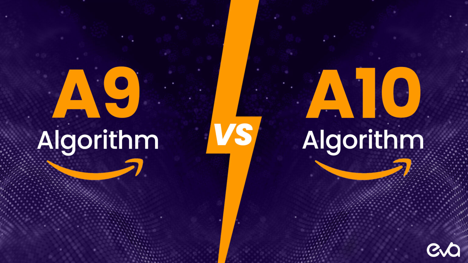 Amazon A9 vs. A10: How the Search Algorithm E | Eva Commerce