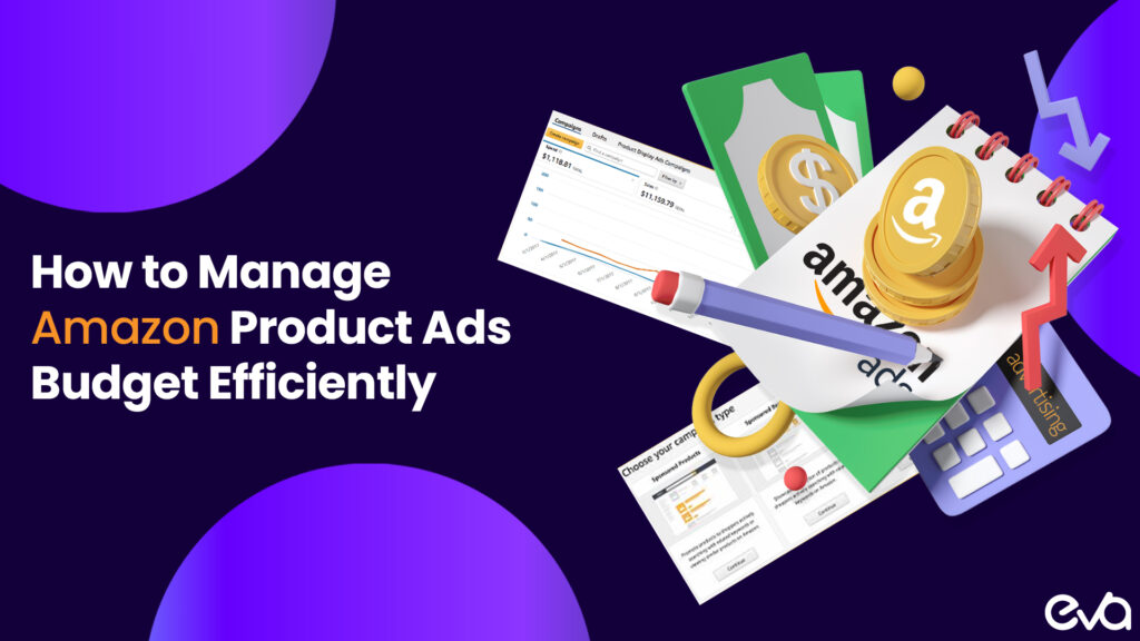 How to Manage Your Amazon Product Ads Budget Efficiently