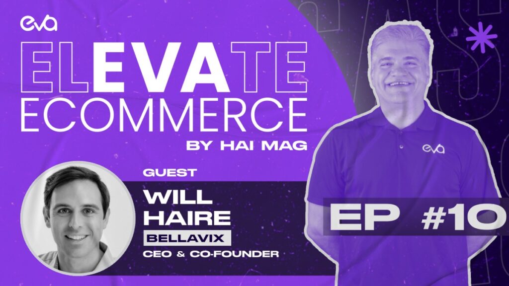 Elevate eCommerce PODCAST EP #10 I Inside Will Hiare’s Game-Changing E-commerce Strategies From PPC to Profit