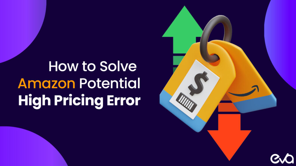 How to Solve Amazon Potential High Pricing Error Quickly and Effectively?