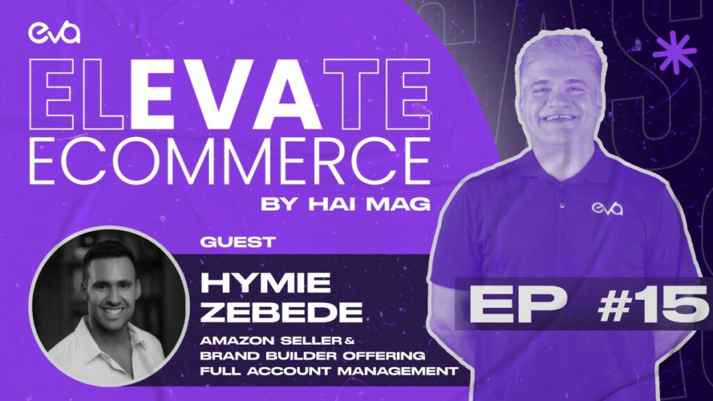 Elevate eCommerce PODCAST EP #15 | Expert Listing & Advertising Strategies with Hymie Zebede