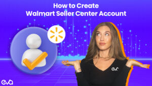 How to Create a Walmart Seller Center Account: A Step-by-Step Guide