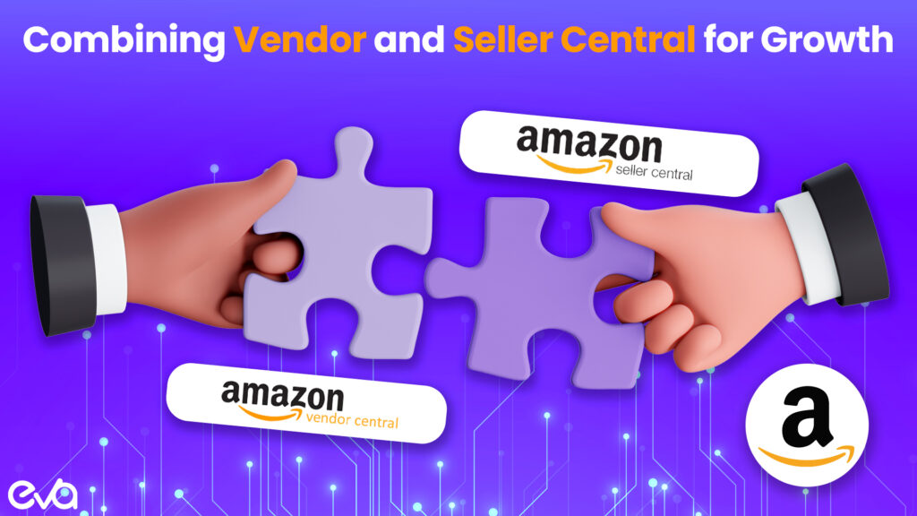 Amazon Hybrid Model: Combining Vendor and Seller Central for Growth