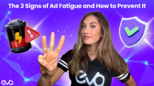 The 3 Signs of Ad Fatigue & How to Prevent It