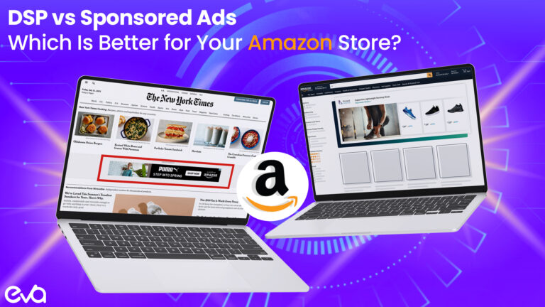 DSP vs Sponsored Ads: Which Is Better for Your Amazon Store?