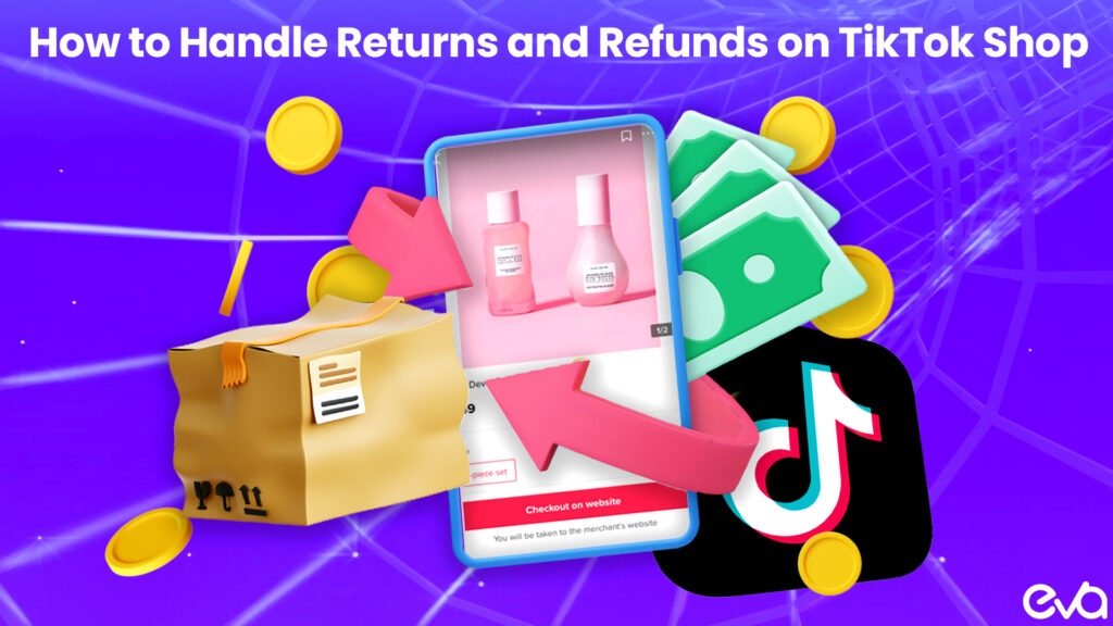 How to Handle Returns and Refunds on TikTok Shop