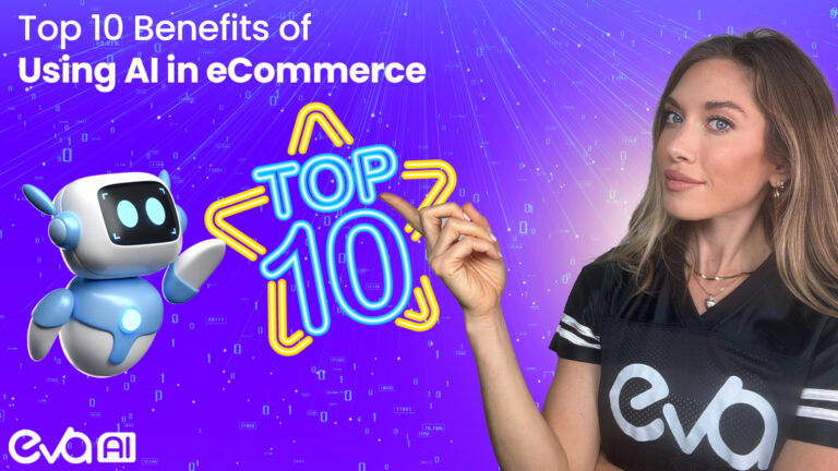 Top 10 Benefits of Using AI in Ecommerce