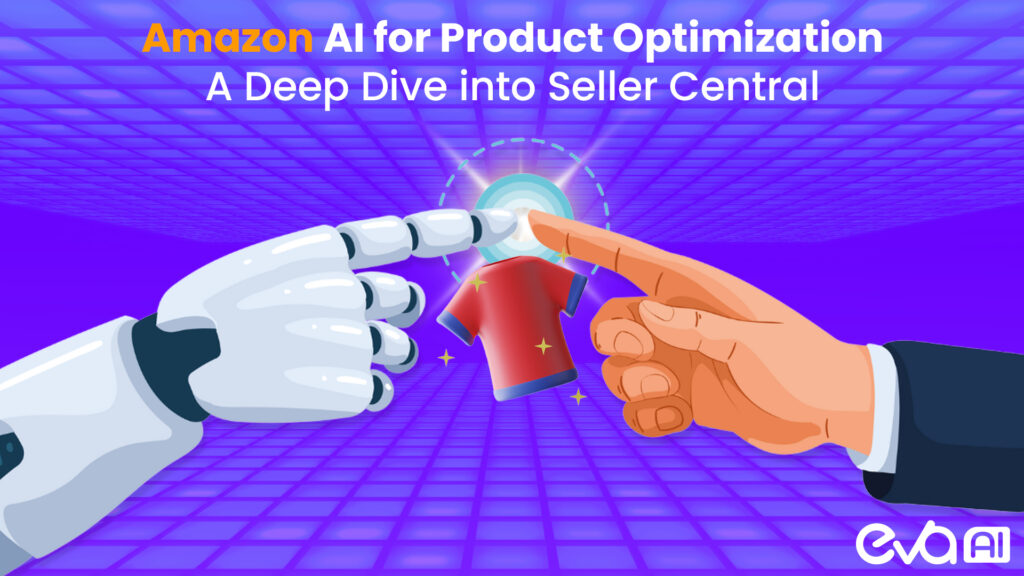 Amazon AI for Product Optimization: A Deep Dive into Seller Central