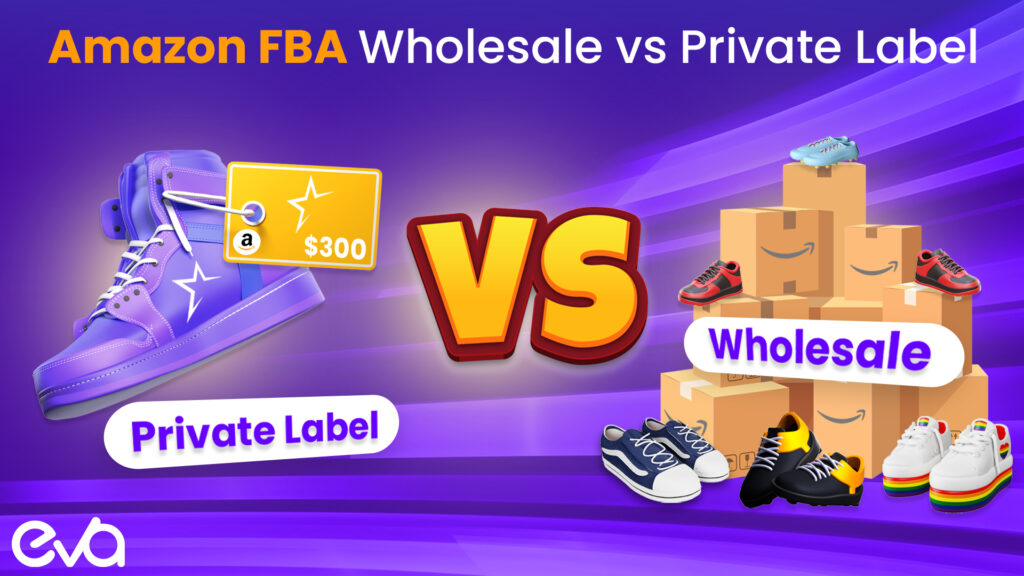 Amazon FBA Wholesale vs Private Label: Which One Is Right For You?