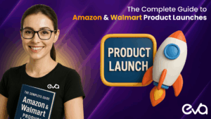 The Complete Guide to Walmart & Amazon Product Launches