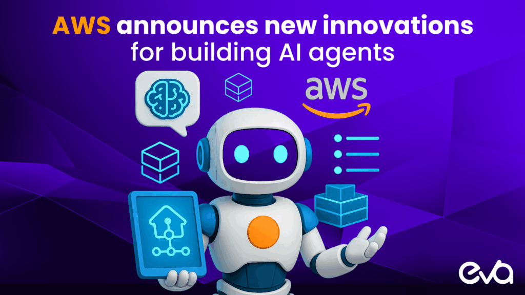 AWS announces new innovations for building AI agents