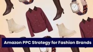Amazon Ppc Strategy For Fashion Brands