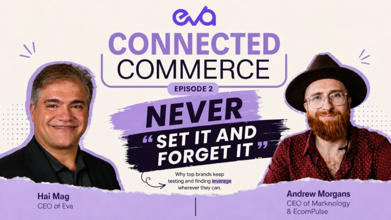 Hai Mag and Andrew Morgans discuss why brands should never set it and forget it on the Eva Connected Commerce podcast