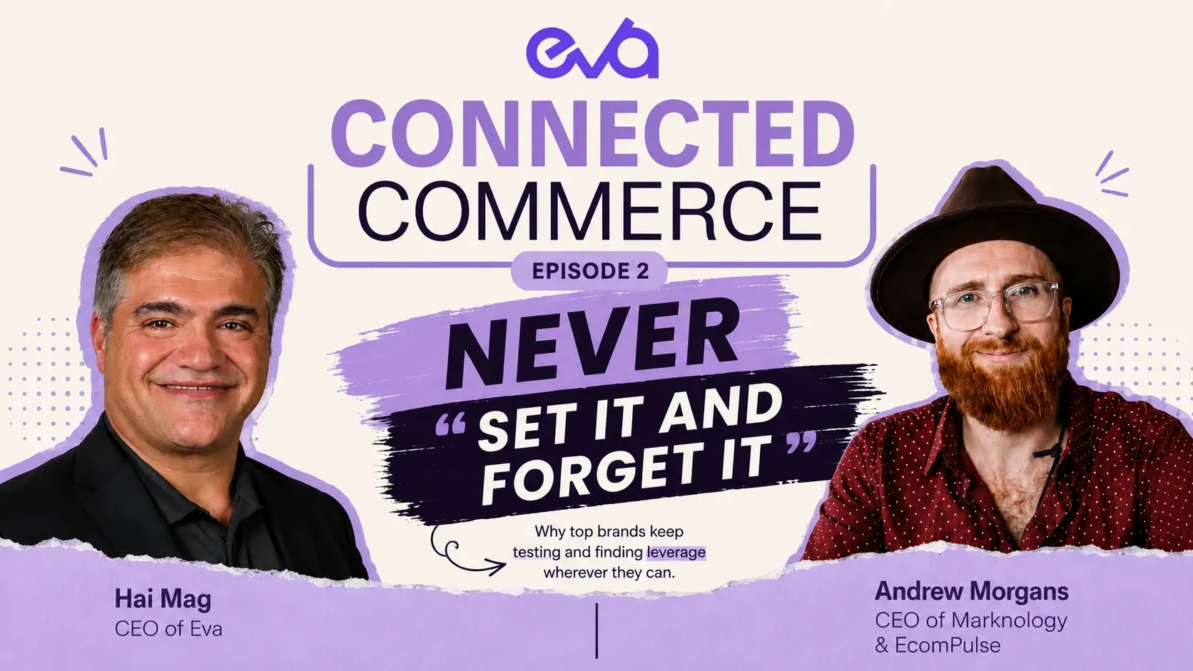 Hai Mag and Andrew Morgans discuss why brands should never set it and forget it on the Eva Connected Commerce podcast