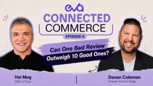 Hai Mag and Danan Coleman discuss whether one bad review can outweigh ten good ones on the Eva Connected Commerce podcast